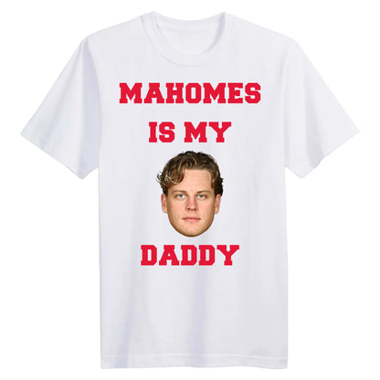 Mahomes Is My Daddy Burrow Shirt