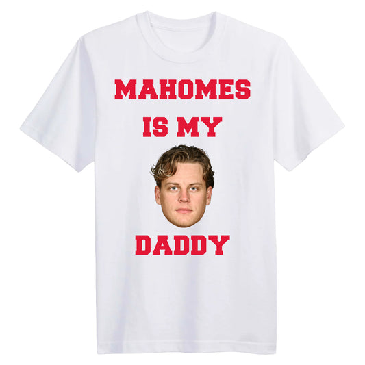 Mahomes Is My Daddy Burrow Shirt