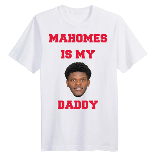 Mahomes Is My Daddy Lamar Shirt